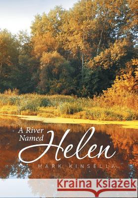 A River Named Helen Mark Kinsella 9781514438718