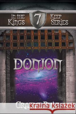 Donjon: Book 7 in the Kings Keep Series Graeme Butz 9781514440407 Xlibris Corporation