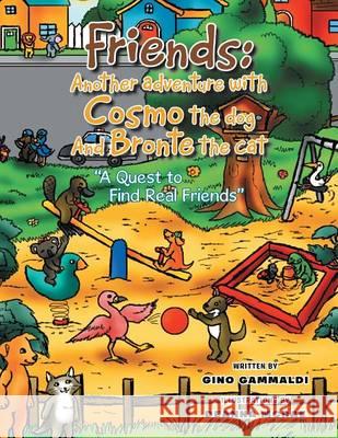 Friends: Cosmo and Bronte: A Quest to Find Real Friends Gino Gammaldi 9781514440872