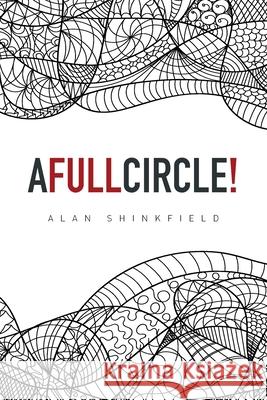 A Full Circle! Alan Shinkfield 9781514441046 Xlibris