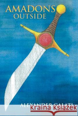 Amadons Outside Alexander Galati 9781514441503 Xlibris