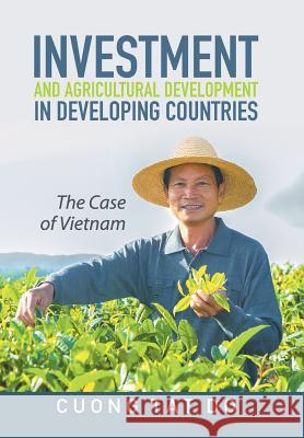 Investment and Agricultural Development in Developing Countries: The Case of Vietnam Cuong Tat Do 9781514442722 Xlibris