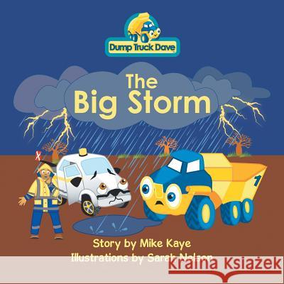 Dump Truck Dave . . . The Big Storm Kaye, Mike 9781514442821 Xlibris