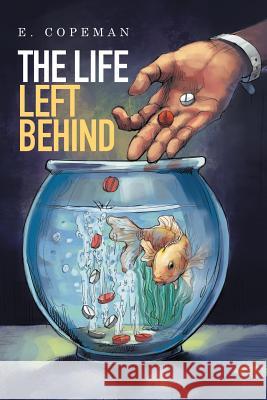 The Life Left Behind E Copeman 9781514443262