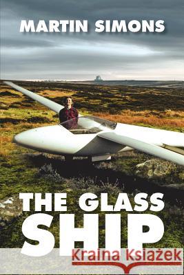 The Glass Ship Martin Simons 9781514444498 Xlibris