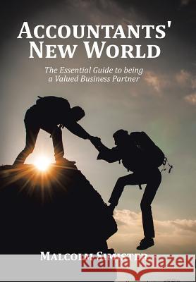 Accountants' New World: The Essential Guide to being a Valued Business Partner Malcolm Simister 9781514445013