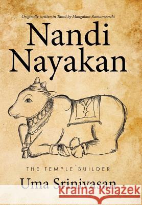 Nandi Nayakan: The Temple Builder Uma Srinivasan 9781514446157