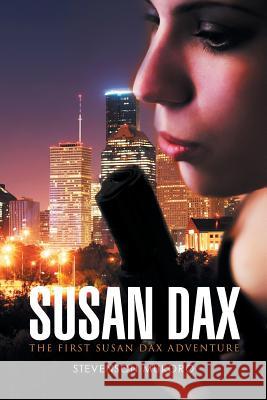 Susan Dax: The First Susan Dax Adventure Stevenson Mukoro 9781514447628 Xlibris