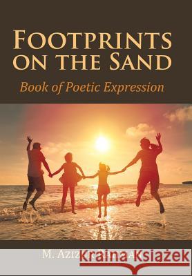 Footprints on the Sand: Book of Poetic Expression M Azizur Rahman 9781514448830 Xlibris