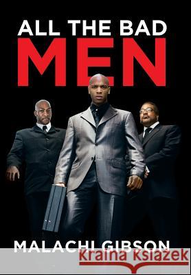 All the Bad Men Malachi Gibson 9781514449240 Xlibris