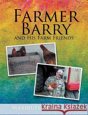 Farmer Barry and His Farm Friends Mariruth (Hitt) Kim 9781514449264 Xlibris