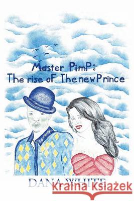 Master Pimp: The Rise of the New Prince Dana White 9781514449400