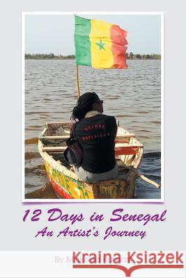 12 Days in Senegal: An Artist's Journey Makeda Kumasi 9781514450031