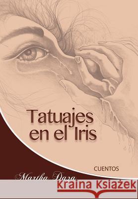 Tatuajes en el Iris Daza, Martha I. 9781514450420