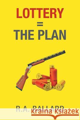 Lottery=The Plan Ballard, R. a. 9781514450475 Xlibris