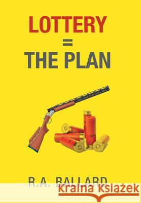 Lottery=The Plan Ballard, R. a. 9781514450482 Xlibris