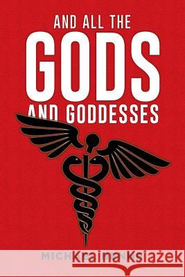 And All the Gods and Goddesses Dr Michael Benne 9781514450604