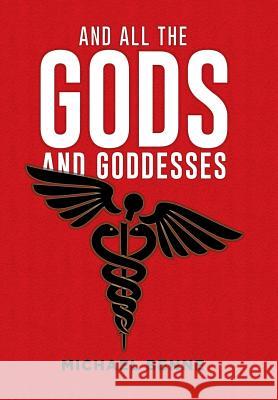 And All the Gods and Goddesses Dr Michael Benne   9781514450611