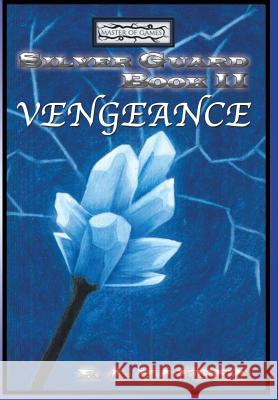 Silver Guard Book II Vengeance: Master of Games Saga R a Hayden 9781514450666 Xlibris