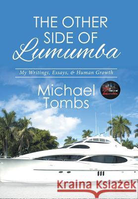 The Other Side of Lumumba: My Writings, Essays, & Human Growth Michael Tombs 9781514451267