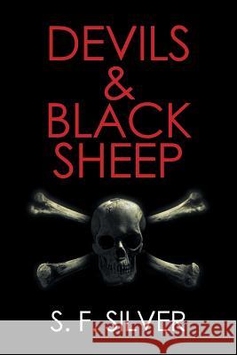 Devils & Black Sheep S F Silver 9781514451595 Xlibris