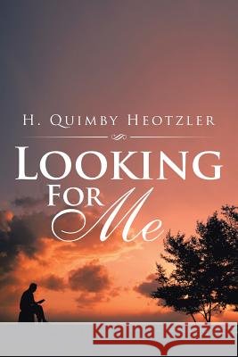 Looking For Me Heotzler, H. Quimby 9781514451694