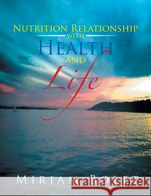 Nutrition Relationship with Health and Life Miriam Bolet 9781514452127 Xlibris