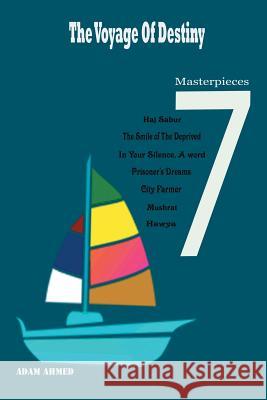 The Voyage of Destiny: 7 masterpieces Ahmed, Adam 9781514452417 Xlibris