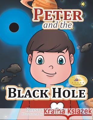 Peter and the Black Hole Krystyna Larose 9781514452943