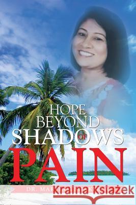 Hope Beyond Shadows of Pain Dr Mariyam Shakeela 9781514453247