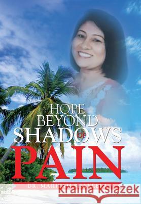 Hope Beyond Shadows of Pain Dr Mariyam Shakeela 9781514453254