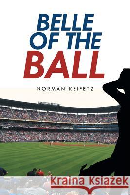 Belle of the Ball Norman Keifetz 9781514453858