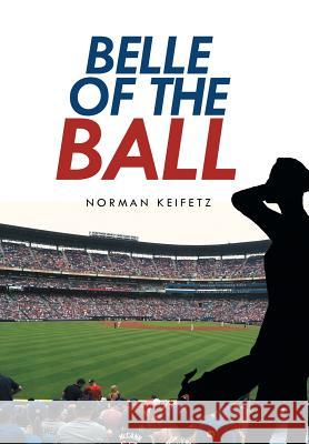 Belle of the Ball Norman Keifetz 9781514453865