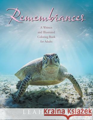 Remembrances: A Written and Illustrated Coloring Book for Adults Leah Palm 9781514454244 Xlibris