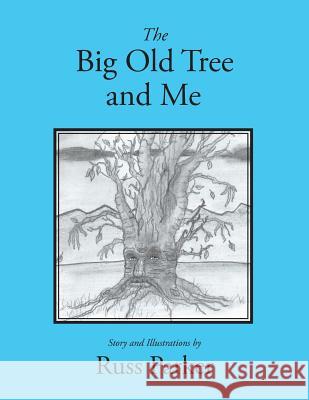 The Big Old Tree and Me Russ Parker 9781514454572