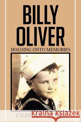 Billy Oliver holding onto Memories Peters, Charles 9781514454923
