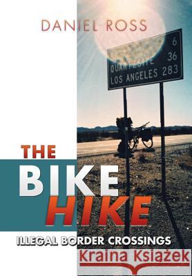 The Bike Hike: Illegal Border Crossings Daniel Ross 9781514456286