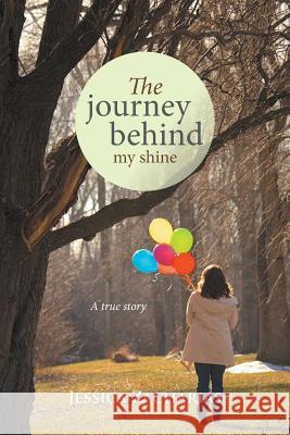 The journey behind my shine Jessica Zacharias 9781514457047