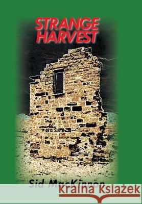 Strange Harvest Sid MacKinnon 9781514457313 Xlibris