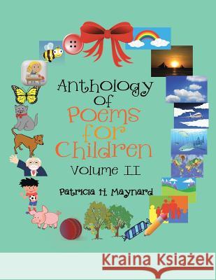 Anthology of Poems for Children: Volume II Patricia H Maynard 9781514458372