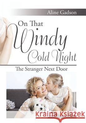 On That Windy Cold Night: The Stranger Next Door Aline Gadson 9781514458853