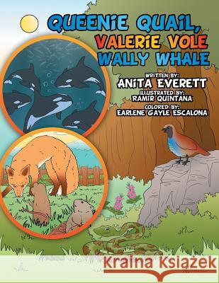 Queenie Quail, Valerie Vole and Wally Wale Anita Everett 9781514459942 Xlibris