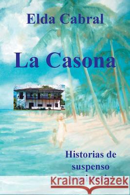 La Casona Elda Cabral 9781514459980 Xlibris