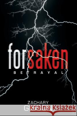 Forsaken: Betrayal Zachary Gibson 9781514460221