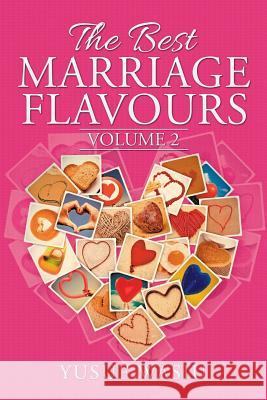 The Best Marriage Flavours: Volume 2 Yusuf Wasiu 9781514460894 Xlibris Corporation