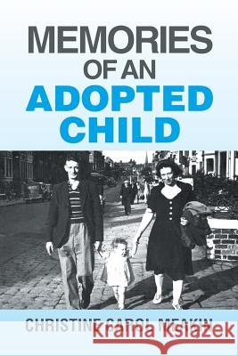 Memories Of An Adopted Child Meakin, Christine Carol 9781514461525