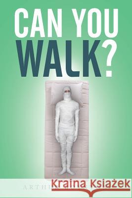 Can You Walk? Arthur Boynton 9781514462089