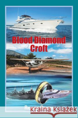 Blood Diamond Croft Richard Rogers 9781514462416 Xlibris