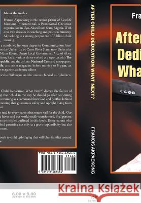 After Child Dedication What Next? Francis Akpaekong 9781514463444 Xlibris