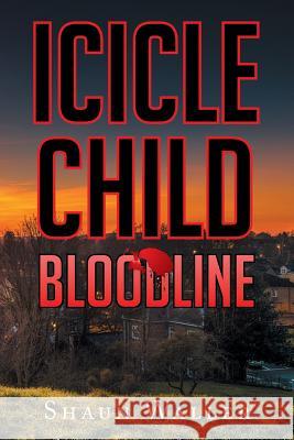 Icicle Child: Bloodline Shaun Waller 9781514463895 Xlibris